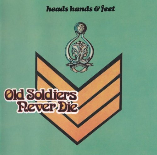 Heads, Hands & Feet - Old Soldiers Never Die (1973) (Reissue, 1992)