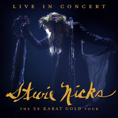 Stevie Nicks - Live In Concert: The 24 Karat Gold Tour (2020) [Hi-Res]