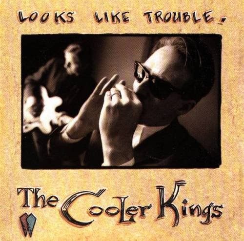 The Cooler Kings - Looks Like Trouble (1994)