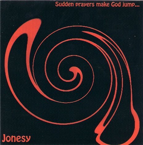 Jonesy - Sudden Prayers Make God Jump... (2002)