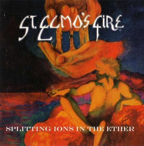 St. Elmo's Fire - Splitting Ions In The Ether (1998)