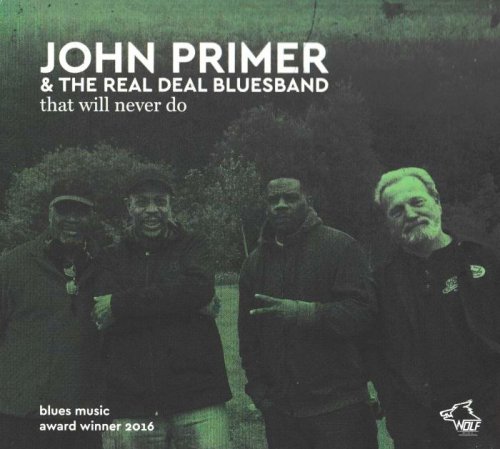 John Primer & The Real Deal Bluesband - That Will Never Do (2016)