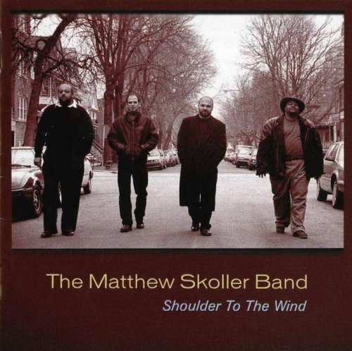 Matthew Skoller Band - Shoulder To The Wind (2002)