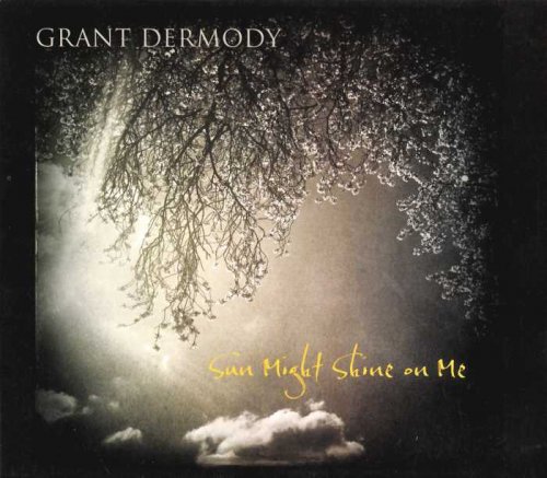 Grant Dermody - Sun Might Shine On Me (2015)