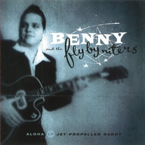 Benny And The Fly-By-Niters - Jet Propelled Daddy (2001)