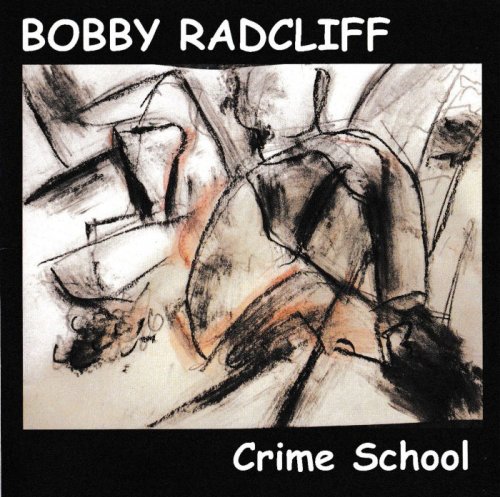 Bobby Radcliff - Crime School (2018)