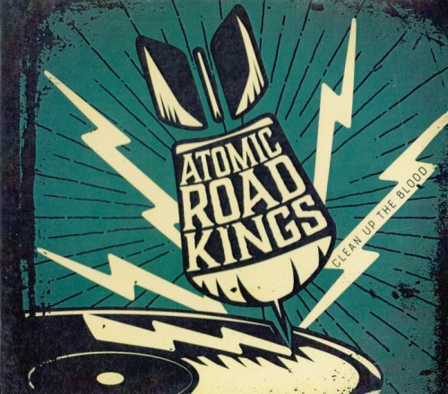 Atomic Road Kings - Clean Up The Blood (2019)