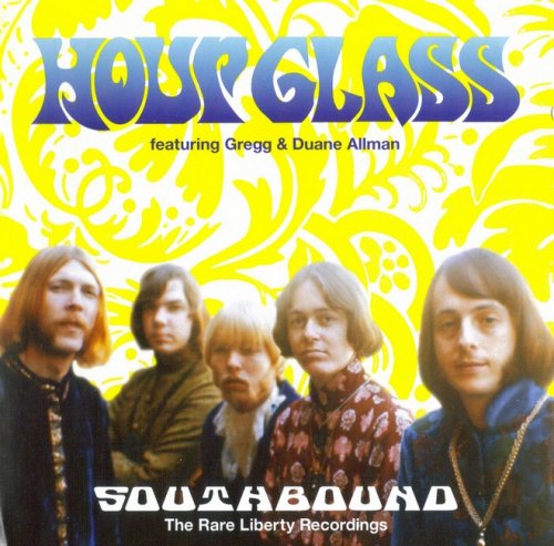 Hour Glass featuring Gregg Allman & Duane Allman - Southbound (The Rare Liberty Recordings) (1969) (2004)