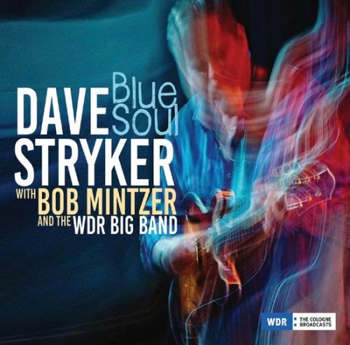 Dave Stryker with Bob Mintzer and the WDR Big Band - Blue Soul (2020) [WEB]