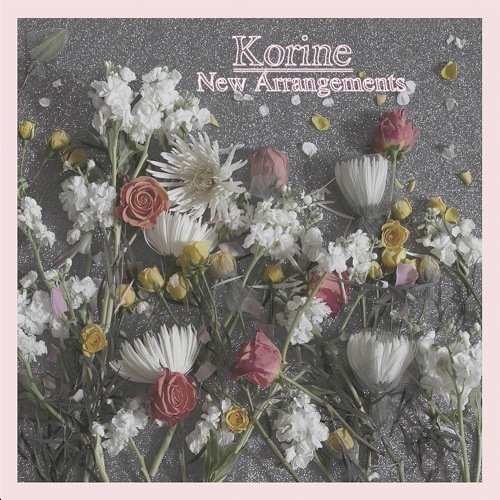 Korine - New Arrangements (2018)