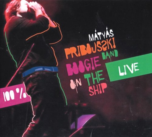 Matyas Pribojszki Band - Boogie On The Ship Live (2010)