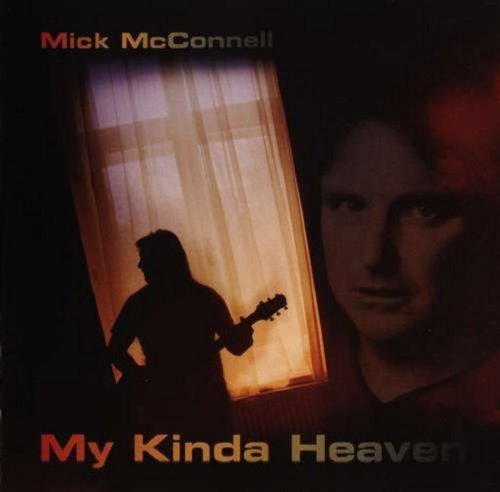 Mick McConnell - My Kinda Heaven (2011)