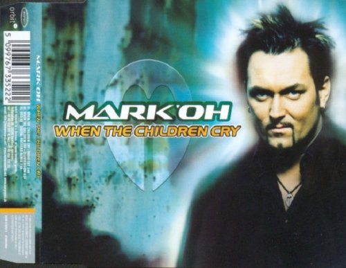 Mark'Oh - When The Children Cry (CDM) (2002)