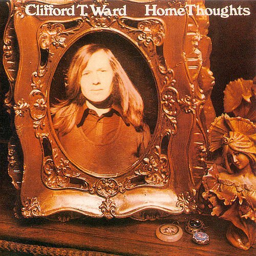 Clifford T. Ward - Home Thoughts From Abroad (1973)