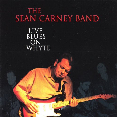 Sean Carney Band - Live Blues On Whyte (2008)