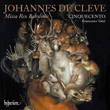 Cinquecento - Johannes de Cleve: Missa Rex Babylonis (2020)