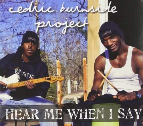 Cedric Burnside Project - Hear Me When I Say (2013)