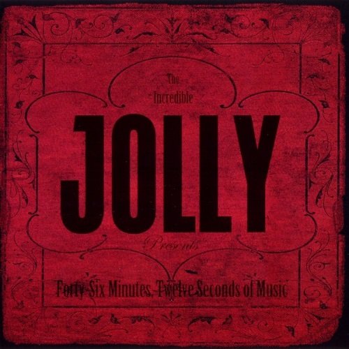 Jolly - Forty-Six Minutes, Twelve Seconds of Music (2009)