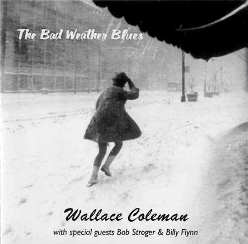 Wallace Coleman - The Bad Weather Blues (2003)