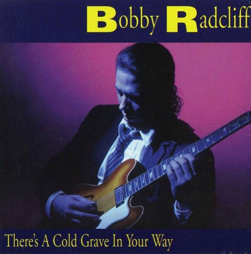 Bobby Radcliff - There's A Cold Grave In Your Way (1994)
