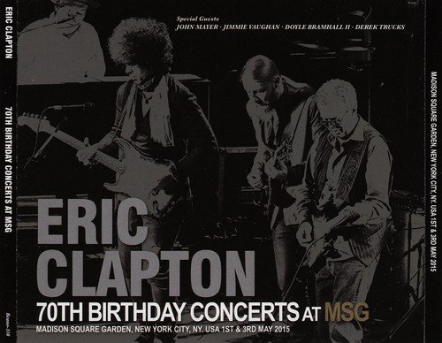Eric Clapton - 70th Birthday Concerts At MSG (2015)