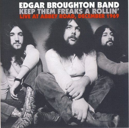 Edgar Broughton Band - Keep Them Freaks A Rollin'. Live At Abbey Road, December 1969 (2004)