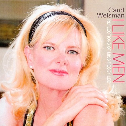 Carol Welsman - I Like Men: Reflections Of Miss Peggy Lee (2009)