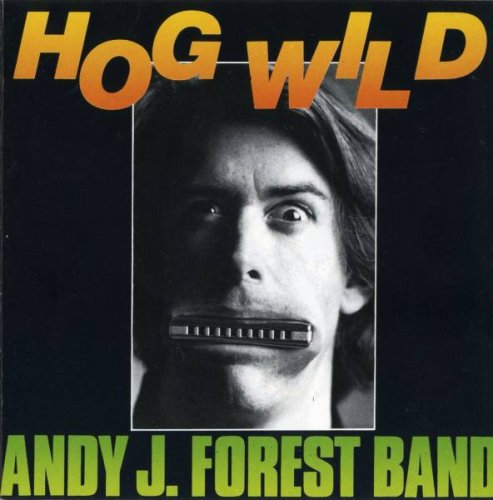 Andy J. Forest Band - Hog Wild (1983)
