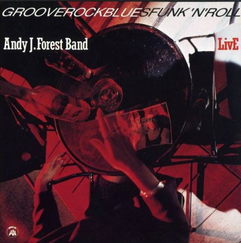 Andy J. Forest Band - GrooveRockBluesFunk'N'Roll - Live (1989)
