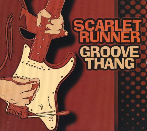 Scarlet Runner - Groove Thang (2007)