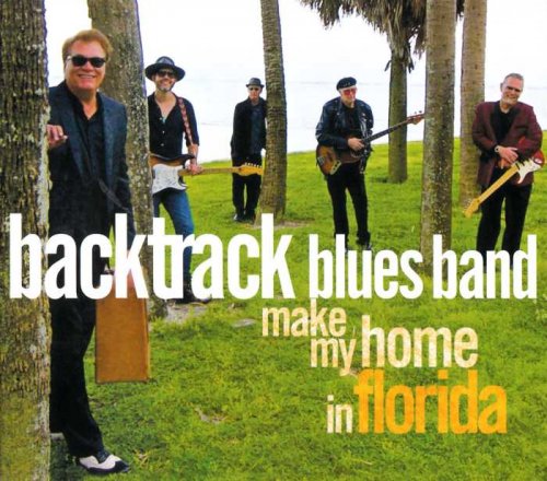 Backtrack Blues Band - Make My Home In Florida (2017)