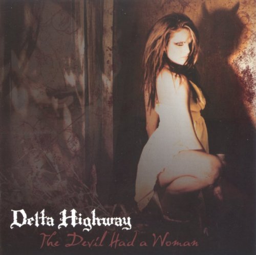 Delta Highway - The Devil Had a Woman (2007)