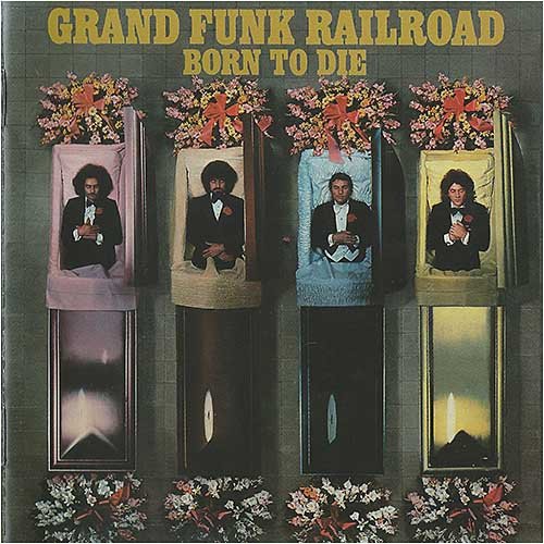 Grand Funk Railroad - Born To Die [Japan Ed.] (1976)