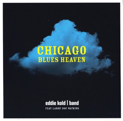 Eddie Kold Band - Chicago Blues Heaven (2018)