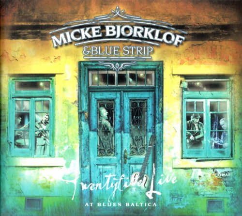 Micke Bjorklof & Blue Strip - Twentyfive Live At Blues Baltica [2CD] (2018)