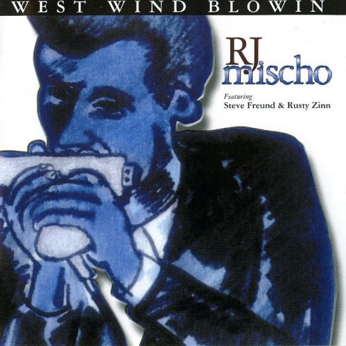 R.J. Mischo - West Wind Blowin (1999)