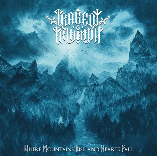 Tragedy & Triumph - Where Mountains Rise and Hearts Fall (2021)