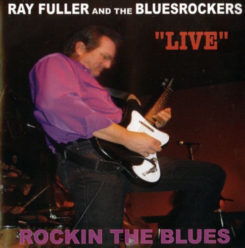 Ray Fuller And The Bluesrockers - Rockin the Blues (2004)