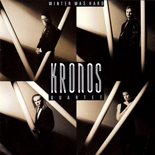 Kronos Quartet - Winter Was Hard (1988)
