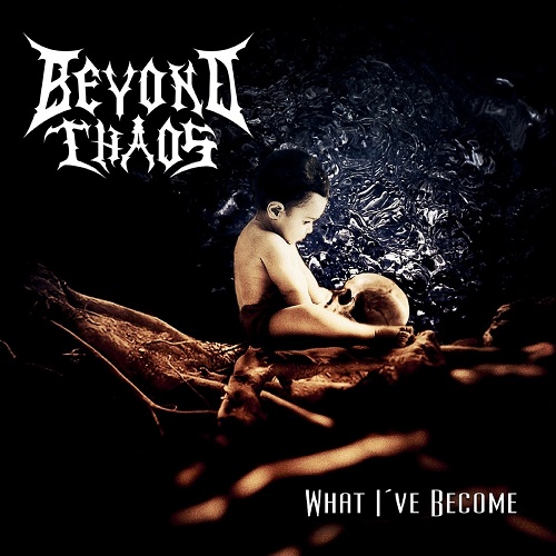 Beyond Chaos - What I've Become 2021
