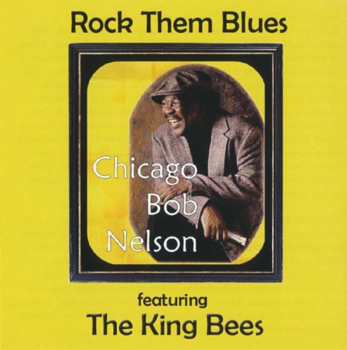 Chicago Bob Nelson - Rock Them Blues (2010)