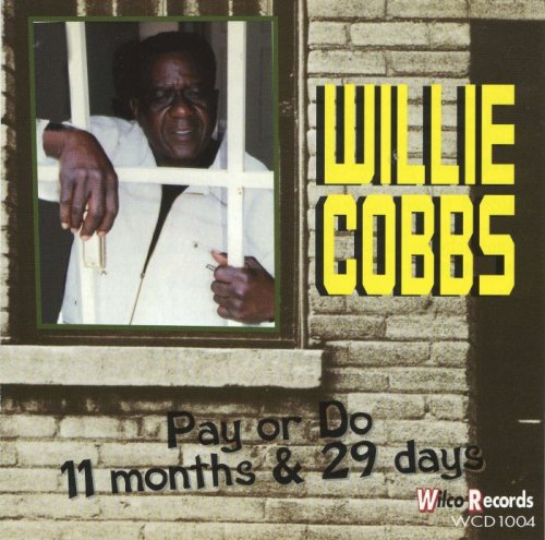 Willie Cobbs - Pay Or Do 11 Months 29 Days (1997)