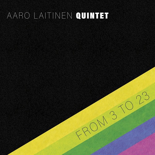 Aaro Laitinen Quintet - From 3 to 23 2021