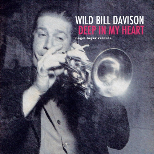 Wild Bill Davison - Deep in My Heart (Remastered) 2021