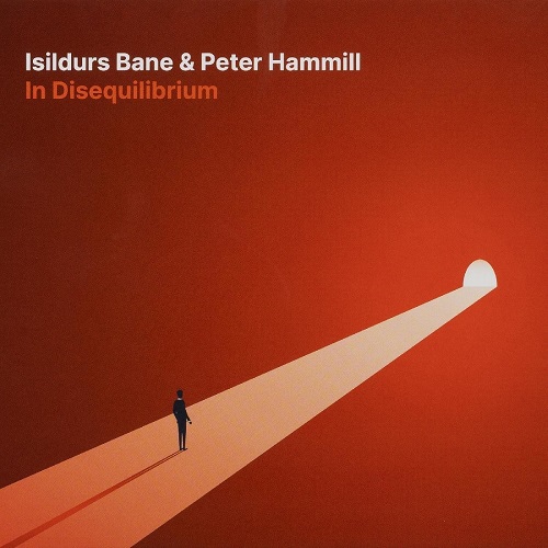 Isildurs Bane & Peter Hammill - In Disequilibrium 2021