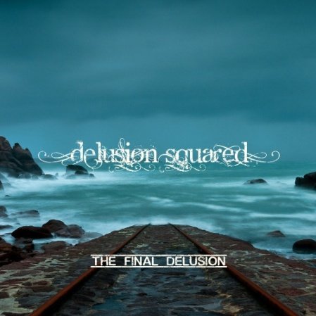 Delusion Squared - The Final Delusion (2014)