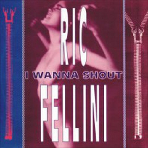 Ric Fellini - I Wanna Shout (Vinyl, 12'') 1993