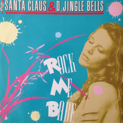 Santa Claus & D'Jingle Bells - Rock Me Babe (Vinyl, 12'') 1990