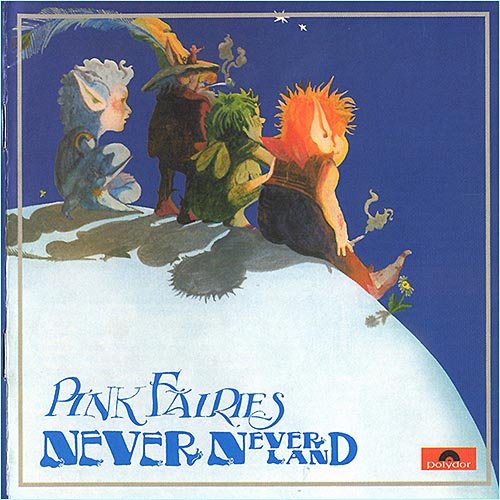 Pink Fairies - Never Neverland (1971)