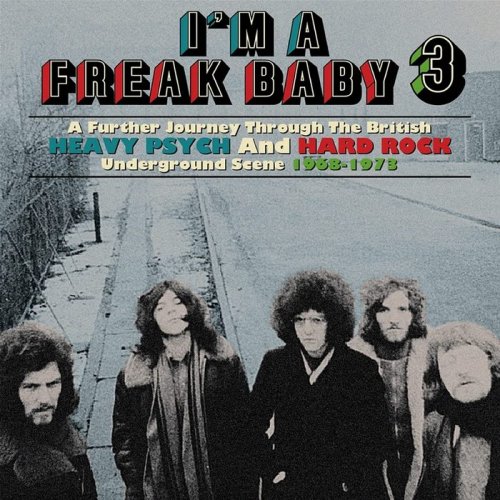 VA - I’m A Freak Baby 3: A Further Journey Through The British Heavy Psych And Hard Rock Underground Scene 1968-1973 [WEB] (2021)3CD Box Set